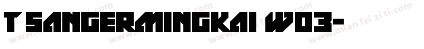 T sangermingkai W03字体转换